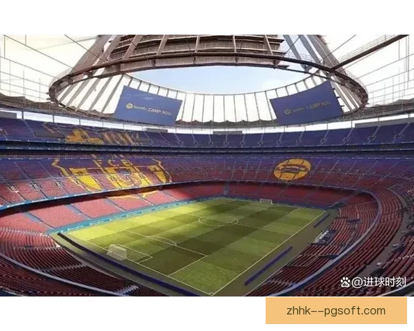 巴塞罗那诺坎普翻修延迟导致球队回归计划再次推迟